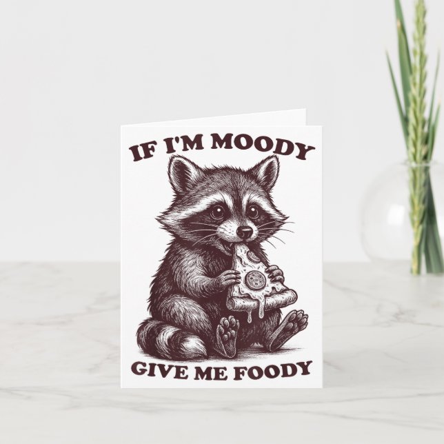Tarjeta Raccoon If I'm Moody Give Me Foody Funny Saying Hu (Anverso)