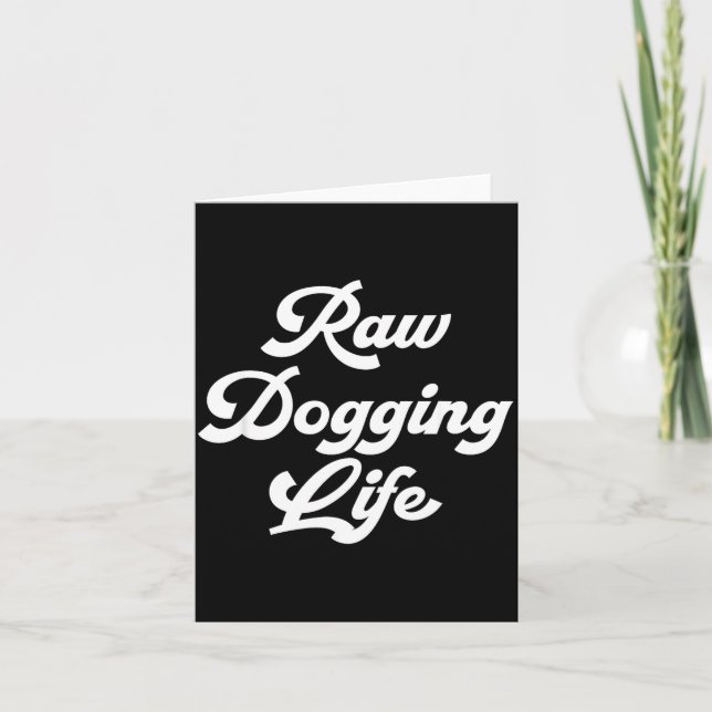 Tarjeta Raw Dogging Life Funny Quote  (Anverso)
