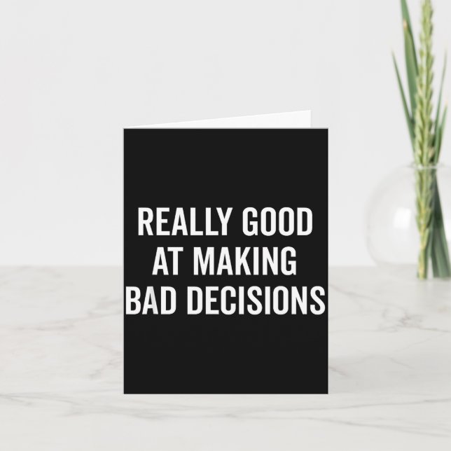 Tarjeta Really Good At Making Bad Decisions Funny Quote  (Anverso)