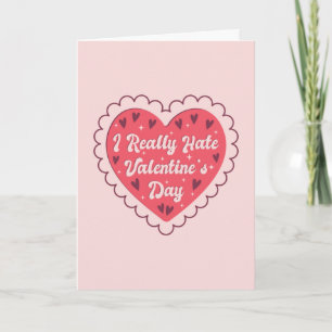 Tarjeta Realmente odio el Día de San Valentín Anti San Val
