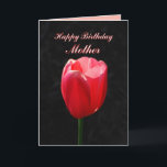 Tarjeta Red Tulip Happy Birday Mother<br><div class="desc">Puedes personalizar,  cambiar el texto y subir tus propias fotografías. "Madre más valiente,  tu belleza,  amor y gracia son regalos alegres para todos al tesoro. ¡Tengo tanta suerte que eres mi madre! ¡Espero que tu cumpleaños sea tan maravilloso como tú! ¡Mucho amor!"</div>