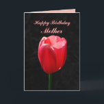 Tarjeta Red Tulip Happy Birday Mother<br><div class="desc">Puedes personalizar,  cambiar el texto y subir tus propias fotografías. "Madre más valiente,  tu belleza,  amor y gracia son regalos alegres para todos al tesoro. ¡Tengo tanta suerte que eres mi madre! ¡Espero que tu cumpleaños sea tan maravilloso como tú! ¡Mucho amor!"</div>