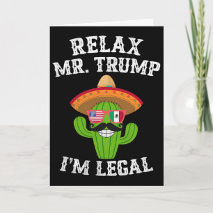 Tarjeta Relájese Sr. Trump soy legal - Divertido Cinco De