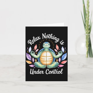 Tarjeta Relax Nothing Is Under Control Funny Turtle Medita