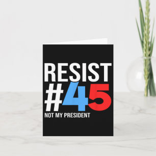 Tarjeta Resistir no a mi presidente 86 45 Anti Trump