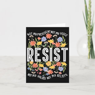 Tarjeta Resistir no a mi presidente Floral anti-triunfo