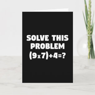 Tarjeta Resuelve este problema (9x7)+4=67 Divertida camise