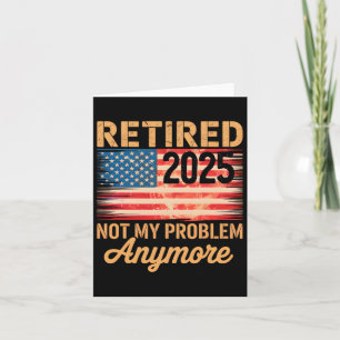 Tarjeta Retirado 2025 No Es Mi Problema Más Bandera De Ee.