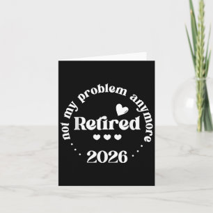 Tarjeta Retirado 2026 No Es Mi Problema Más Gracioso Retir