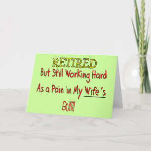 Tarjeta RETIRADO "¡Dolor en las esposas pero!"~ Funny