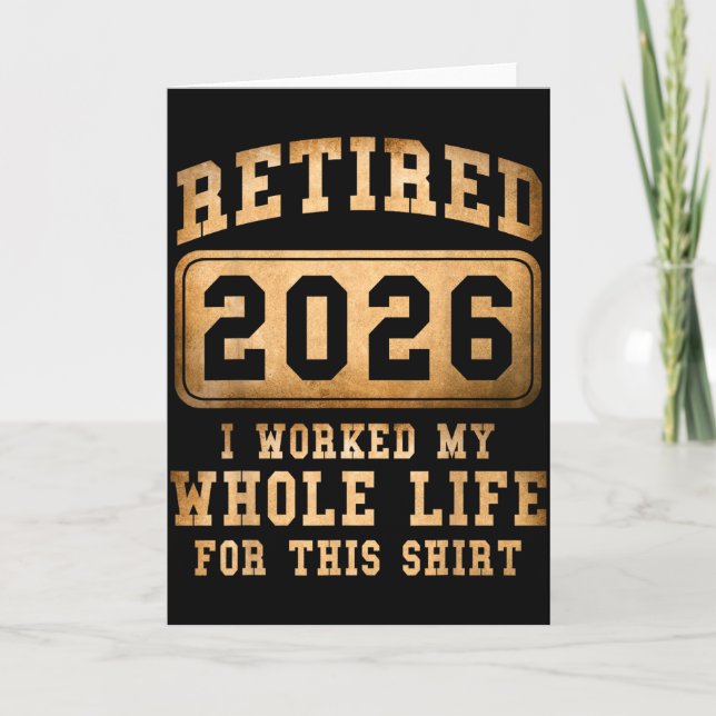 Tarjeta Retired 2026 I Worked My Whole Life For This  (Anverso)