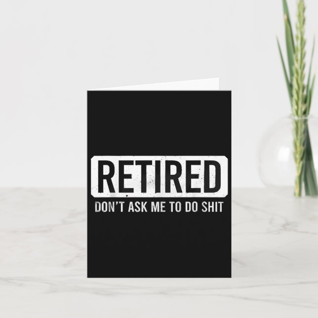Tarjeta Retired Don’t Ask Me To Do Funny Retirement Quote  (Anverso)