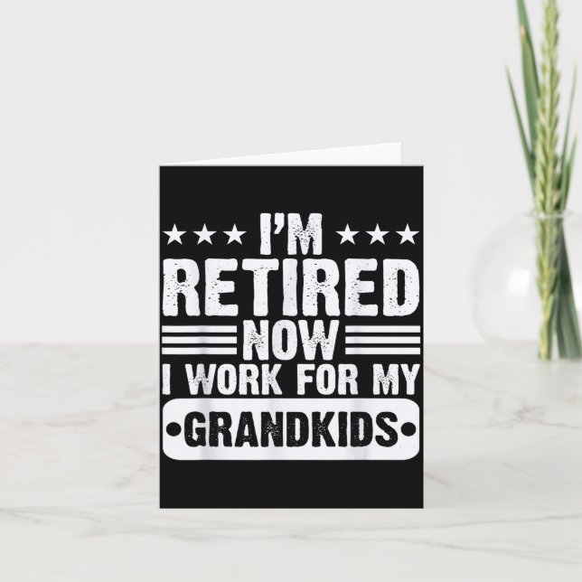 Tarjeta Retired I'm Worked For My Grandkids Funny Retireme (Anverso)