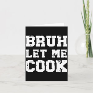 Tarjeta Retro Bruh Déjame Cocinar Meme Divertido Déjalo Co