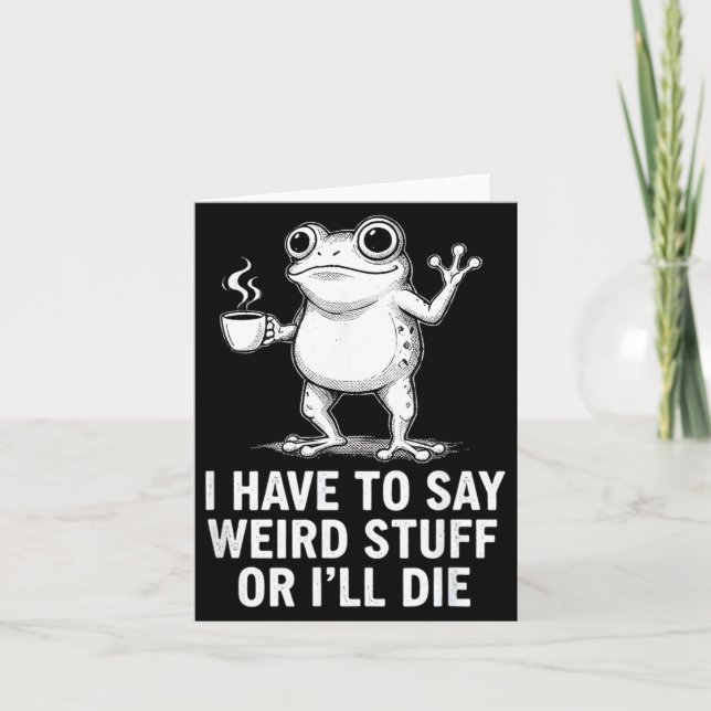 Tarjeta Retro I Have To Say Weird Stuff Or I'll Die Funny  (Anverso)