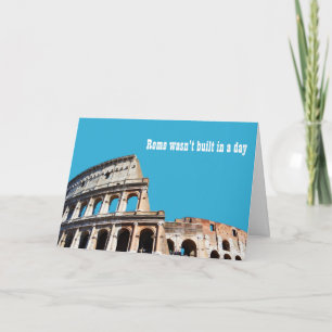 Tarjeta Roma no se construyó en un día, las cosas buenas v