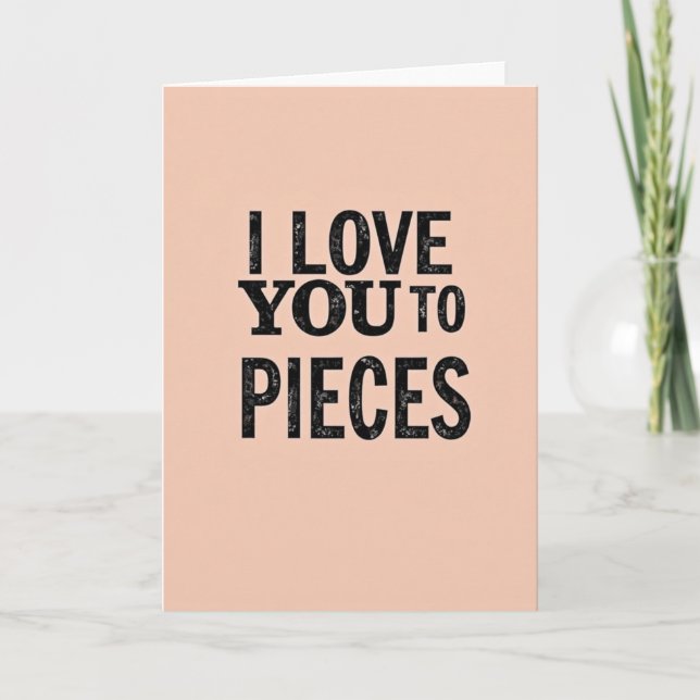 Tarjeta Romantic I Love You To Pieces Card (Anverso)