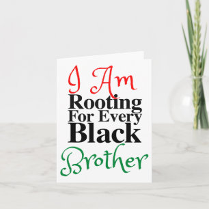 Tarjeta Rooting For Every Black Brother Melanin Luv Mom Da