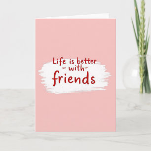 Tarjeta rosa: La vida es mejor con amigos