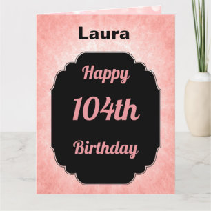 Tarjeta Rosa personalizado Feliz cumpleaños número 104