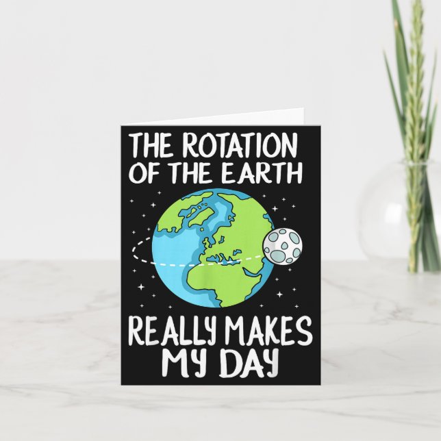Tarjeta Rotation Of The Earth Makes My Day Funny Science  (Anverso)