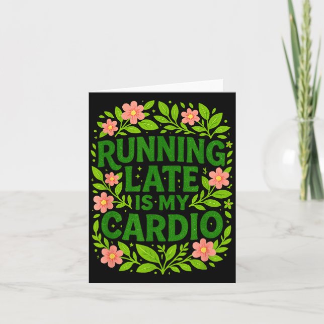 Tarjeta Running Late Is My Cardio Floral Funny Quote Gift  (Anverso)