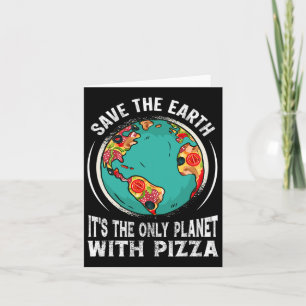Tarjeta Salvar La Tierra Es El Único Planeta Con Pizza Ear