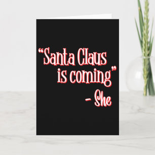 Tarjeta Santa Claus está llegando Eso es lo que ella dijo