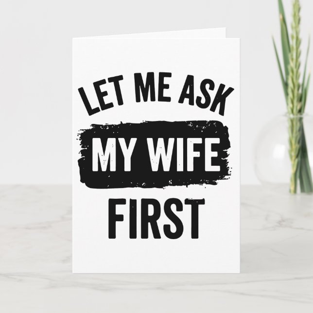 Tarjeta Sarcastic Husband Let Me Ask My Wife First (Anverso)