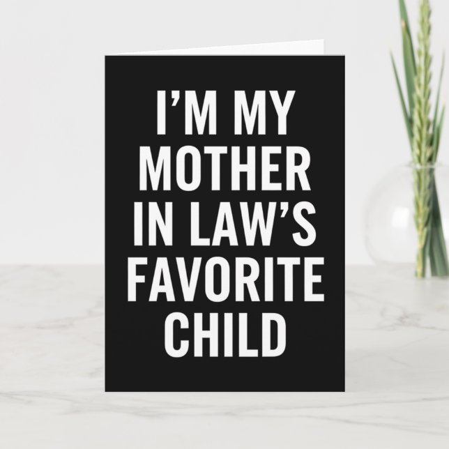 Tarjeta Sarcastic I’m My Mother-In-Law’s Favorite Child (Anverso)