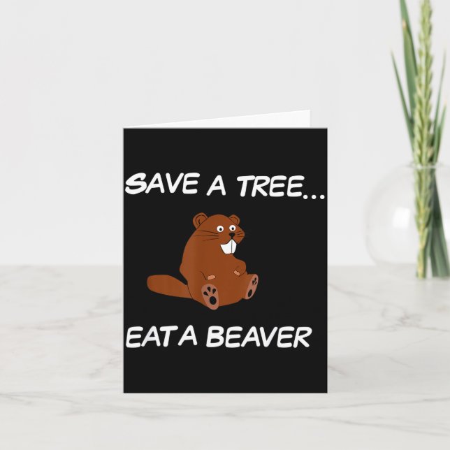 Tarjeta Save A Tree Eat A Beaver _ Funny Quote Tee  (Anverso)