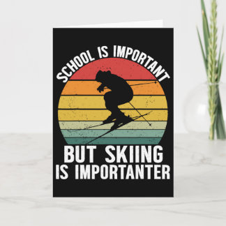 Tarjeta School Is Important But Skiing Is Importanter Funn