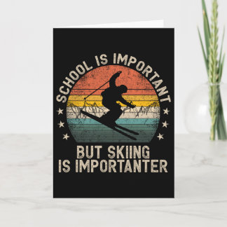 Tarjeta School Is Important But Skiing Is Importanter Ski