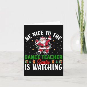 Tarjeta Sé Amable Con El Profesor De Baile Santa Está Mira
