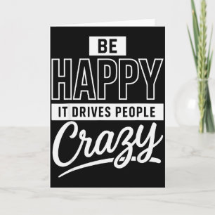 Tarjeta Sé Feliz Hace que la Gente se Vaya Loca Divertido 
