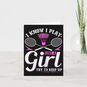 Tarjeta Sé que juego como una chica de bádminton, trata de