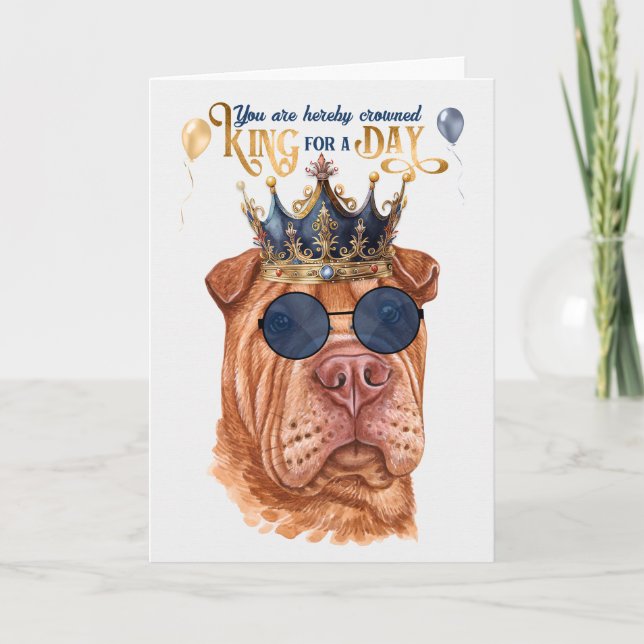 Tarjeta Shar Pei King por un día divertido cumpleaños (Anverso)