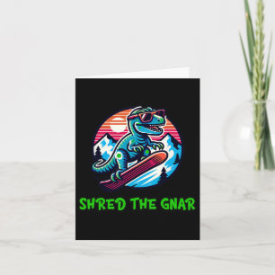 Tarjeta Shred The Gnar Funny Snowboard Dinosaur T-rex W