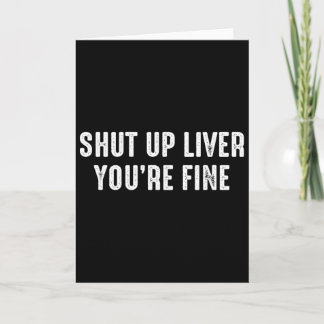 Tarjeta Shut Up Liver You're Fine Funny Drinking St Patric