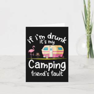 Tarjeta Si Estoy Borracho Son Mis Amigos De Camping Culpa 
