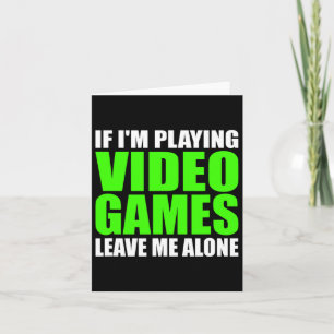 Tarjeta Si estoy jugando a videojuegos, déjenme en paz, es