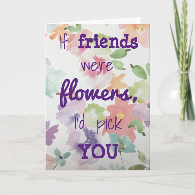 Tarjeta Si los amigos fueran flores, te escogería una tarj (Anverso)