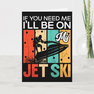 Tarjeta Si me necesitas, estaré en mi Jet Ski haciendo Jet