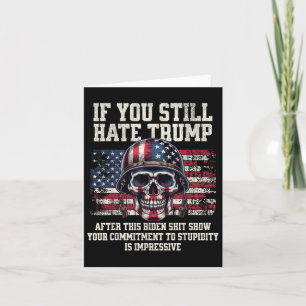 Tarjeta Si Sigues Odiando A Trump Después De Este Biden Sh