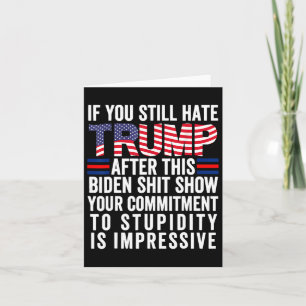 Tarjeta Si Sigues Odiando A Trump Después De Este Biden Sh