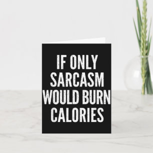 Tarjeta Si solo el sarcasmo quemara calorías Chiste divert