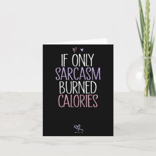 Tarjeta Si solo el sarcasmo quemara calorías Sarcástico