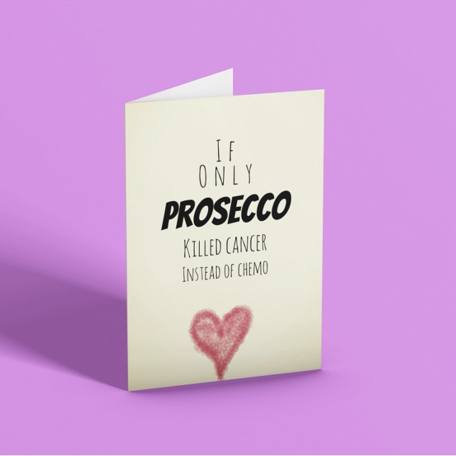 Tarjeta Si sólo Prosecco matara al cáncer en lugar de la q (Subido por el creador)