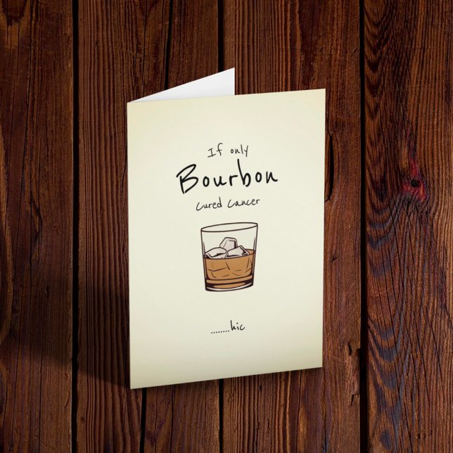 Tarjeta Si tan sólo Bourbon curara el cáncer (Subido por el creador)