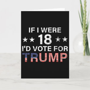 Tarjeta Si tuviera 18 años votaría por Trump 2024 